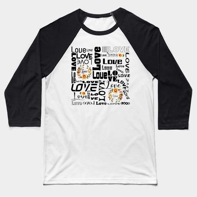 SUNFLOWER LOVE ARTPOGRAPHY - BLACK FONT Baseball T-Shirt by BEAUTIFUL WORDSMITH